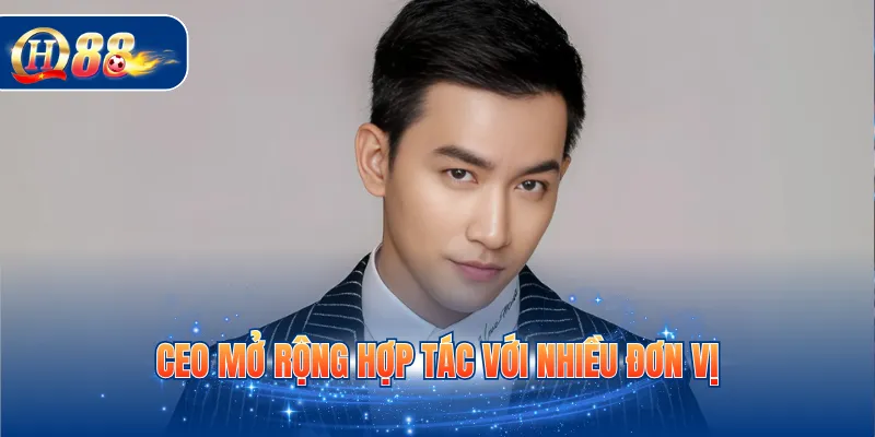 CEO mở rộng hợp tác với nhiều đơn vị