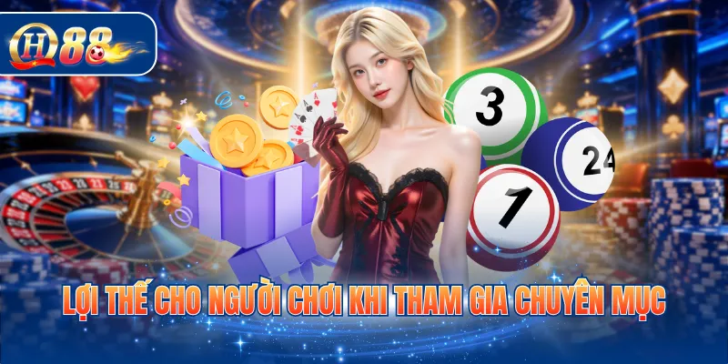 Lợi thế cho người chơi khi tham gia chuyên mục
